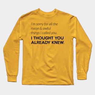 I thought you knew you are awful (black) Long Sleeve T-Shirt